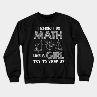 Funny Math Shirt Puns Math Like A Girl School Women Teacher Crewneck Sweatshirt